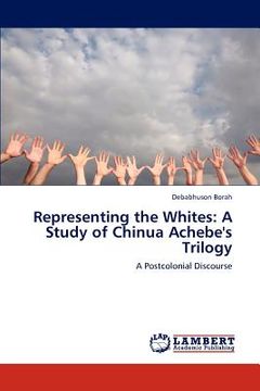 portada representing the whites: a study of chinua achebe's trilogy (en Inglés)