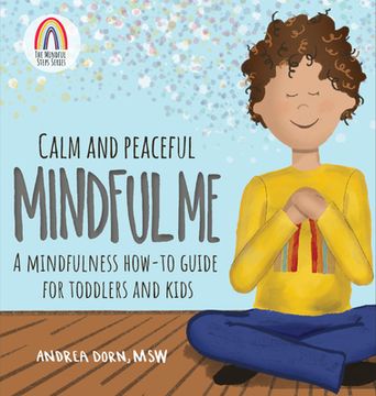 portada Calm and Peaceful Mindful me: A Mindfulness How-To Guide for Toddlers and Kids (en Inglés)