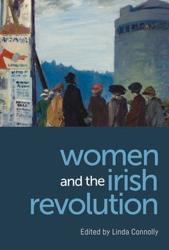 portada Women and the Irish Revolution: Feminism, Activism, Violence 