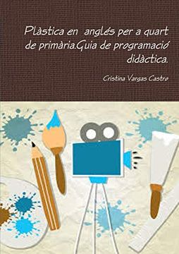 portada Plàstica en Anglés per a Quart de Primària. Guia de Programació Didàctica. (in Spanish)