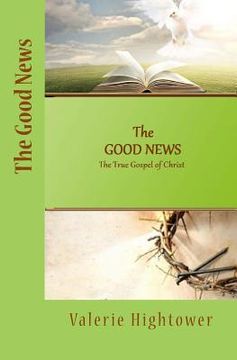 portada The Good News: The True Gospel of Christ (en Inglés)