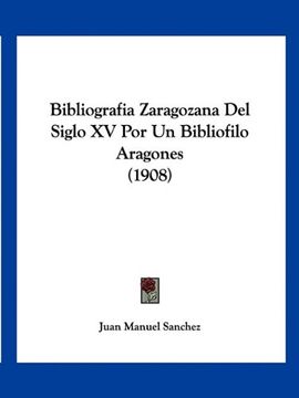 portada Bibliografia Zaragozana del Siglo xv por un Bibliofilo Aragones (1908)