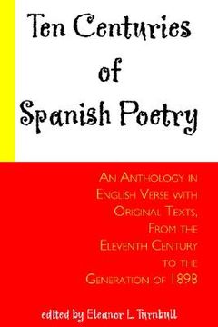portada ten centuries of spanish poetry: an anthology in english verse with original texts, from the 11th century to the generation of 1898 (en Inglés)