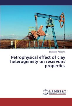 portada Petrophysical Effect of Clay Heterogeneity on Reservoirs Properties