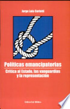 portada Politicas Emancipatorias: Critica al Estado, las Vanguardias y la Representacion