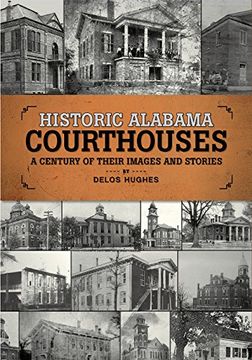 portada Historic Alabama Courthouses: A Century of Their Images and Stories (in English)
