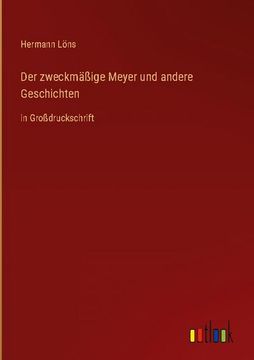 portada Der zweckmäßige Meyer und andere Geschichten: in Großdruckschrift (in German)