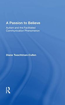 portada A Passion to Believe: Autism and the Facilitated Communication Phenomenon (en Inglés)