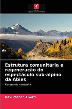 portada Estrutura Comunitária e Regeneração do Espectáculo Sub-Alpino da Abies: Floresta de Montanha (en Portugués)