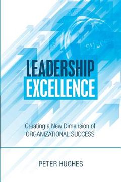 portada Leadership Excellence: Creating a New Dimension of Organizational Success (en Inglés)