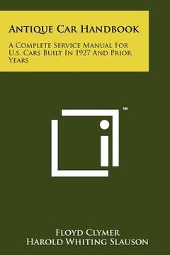 portada antique car handbook: a complete service manual for u.s. cars built in 1927 and prior years