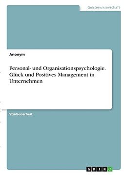 portada Personal- und Organisationspsychologie. Glück und Positives Management in Unternehmen de Anonym(Grin Verlag) (en Alemán)