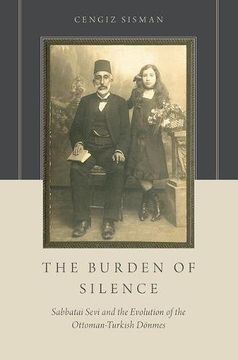 portada The Burden of Silence: Sabbatai Sevi and the Evolution of the Ottoman-Turkish Dönmes (in English)