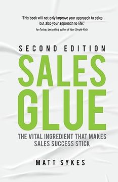 portada Sales Glue: The Vital Ingredient That Makes Sales Success Stick (en Inglés)