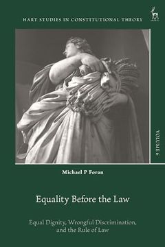 portada Equality Before the Law: Equal Dignity, Wrongful Discrimination, and the Rule of law (Hart Studies in Constitutional Theory) (in English)