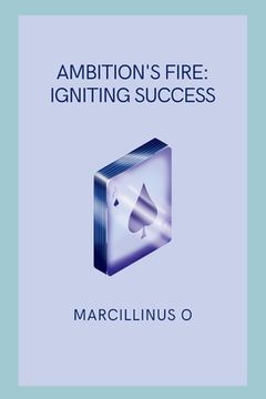 portada Ambition's Fire: Igniting Success