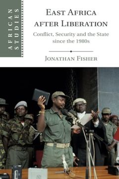 portada East Africa After Liberation: Conflict, Security and the State Since the 1980S: 147 (African Studies, Series Number 147) (en Inglés)