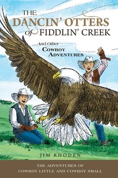 portada The Dancin' Otters of Fiddlin' Creek and Other Cowboy Adventures (en Inglés)
