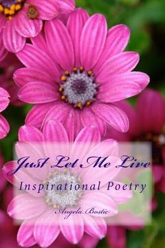 portada Just Let Me Live: Inspirational Poetry