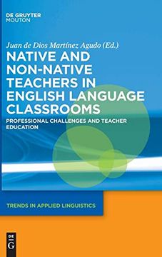 portada Native and Non-Native Teachers in English Language Classrooms: Professional Challenges and Teacher Education (Trends in Applied Linguistics [Tal]) (in English)