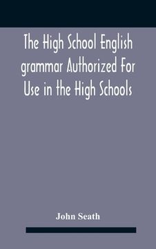 portada The High School English Grammar Authorized For Use In The High Schools And Collegiate Institutes Of Ontario By The Department Of Education (en Inglés)