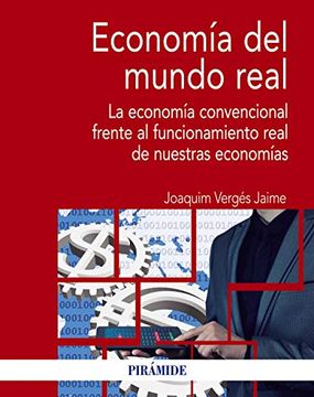 portada Economía del Mundo Real: La Economía Convencional Frente al Funcionamiento Real de Nuestras Economías (in Spanish)