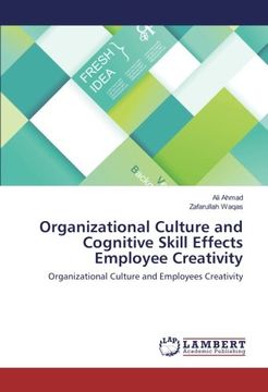 portada Organizational Culture and Cognitive Skill Effects Employee Creativity: Organizational Culture and Employees Creativity