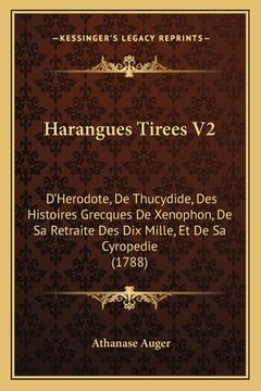 portada Harangues Tirees V2: D'Herodote, De Thucydide, Des Histoires Grecques De Xenophon, De Sa Retraite Des Dix Mille, Et De Sa Cyropedie (1788) (en Francés)