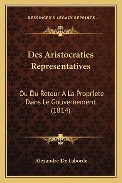 portada Des Aristocraties Representatives: Ou Du Retour A La Propriete Dans Le Gouvernement (1814) (en Francés)