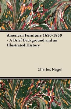 portada american furniture 1650-1850 - a brief background and an illustrated history