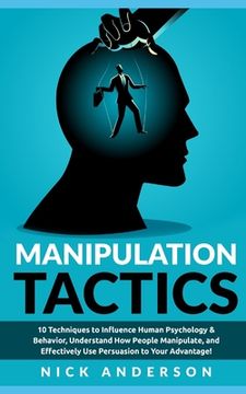 portada Manipulation Tactics: 10 Techniques to Influence Human Psychology & Behavior, Understand How People Manipulate, and Effectively Use Persuasi (en Inglés)
