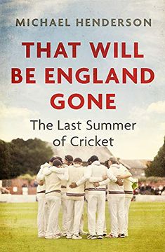 portada That Will Be England Gone: The Last Summer of Cricket (in English)
