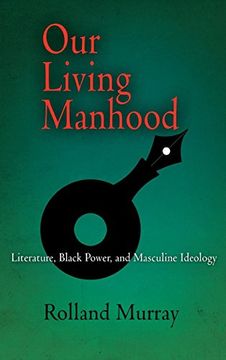 portada Our Living Manhood: Literature, Black Power, and Masculine Ideology (in English)