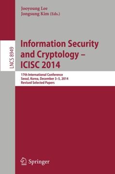 portada Information Security and Cryptology - Icisc 2014: 17Th International Conference, Seoul, South Korea, December 3-5, 2014, Revised Selected Papers (Lecture Notes in Computer Science) (en Inglés)