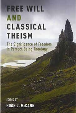 portada Free Will and Classical Theism: The Significance of Freedom in Perfect Being Theology (en Inglés)