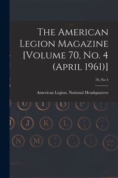 portada The American Legion Magazine [Volume 70, No. 4 (April 1961)]; 70, no 4 (in English)