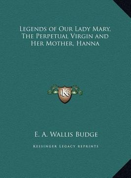 portada legends of our lady mary, the perpetual virgin and her mother, hanna (en Inglés)