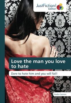 portada Love the man you Love to Hate: Dare to Hate him and you Will Fail! (in English)