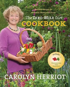 portada The Zero-Mile Diet Cookbook: Seasonal Recipes for Delicious Homegrown Food (en Inglés)