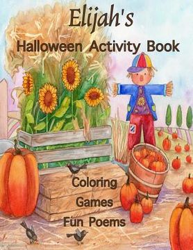 portada Elijah's Halloween Activity Book: (Personalized Books for Children), Halloween Coloring Books for Children, Games: Mazes, Connect the Dots, Crossword (en Inglés)