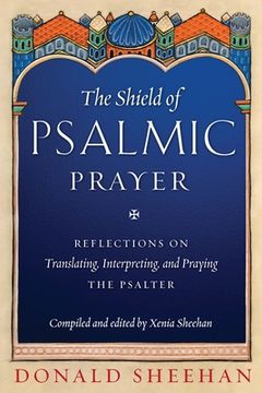 portada The Shield of Psalmic Prayer: Reflections on Translating, Interpreting, and Praying the Psalte (en Inglés)