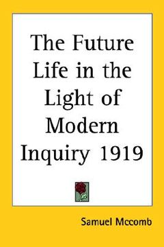portada the future life in the light of modern inquiry 1919 (en Inglés)