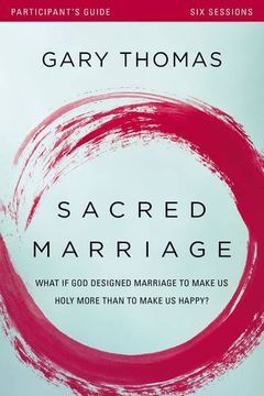 portada Sacred Marriage Participant's Guide: What If God Designed Marriage to Make Us Holy More Than to Make Us Happy? (en Inglés)