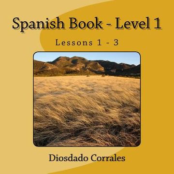portada Spanish Book - Level 1 - Lessons 1 - 3: Level 1 - Lessons 1 - 3 (en Inglés)
