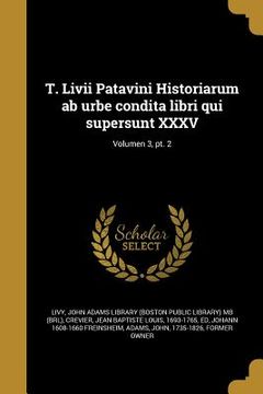 portada T. Livii Patavini Historiarum ab urbe condita libri qui supersunt XXXV; Volumen 3, pt. 2 (en Latin)