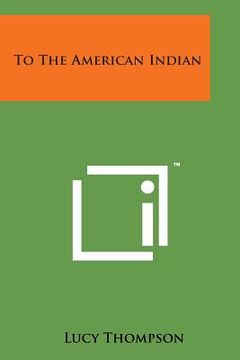 portada To the American Indian (en Inglés)