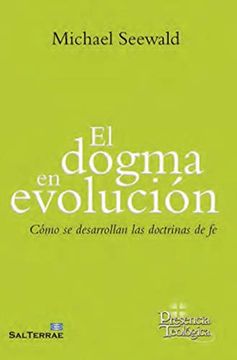 portada El Dogma en Evolución: Cómo se Desarrollan las Doctrinas de fe: 276 (Como se Desarrollan las Doctrinas de la Fe. )
