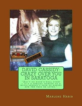 portada David Cassidy: Crazy Over you in Saratoga: Ain'T no Rock 'N'Roll Story: It'S a Special Tribute to a Music Legend'S Love of Horses and the Fans he Loved (en Inglés)