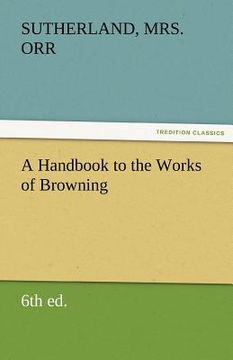 portada a handbook to the works of browning (6th ed.) (en Inglés)