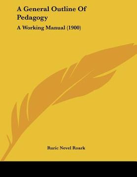 portada a general outline of pedagogy: a working manual (1900) (en Inglés)